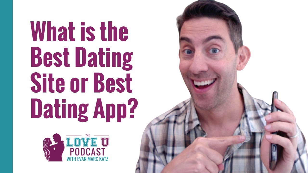 What is the Best Dating Site or Best Dating App?